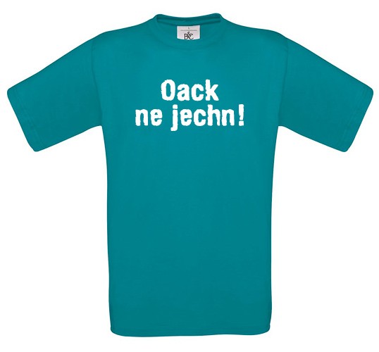 T-Shirt Oack ne jechn! - Größe S