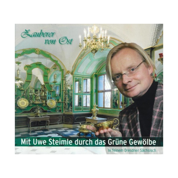 CD Der Zauberer von Ost - Mit Uwe Steimle durch das Grüne Gewölbe in feinem Dresdner Sächsisch